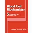 Blood Cell Biochemistry, Volume 5: Macrophages and Related Cells by Michael A. Horton