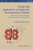 Design and applications of single-site heterogeneous catalysts : contributions to green chemistry, clean technology and sustainability