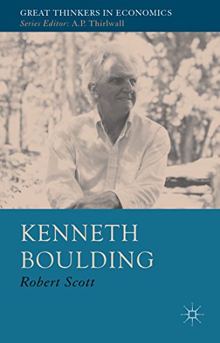 Kenneth Boulding: A Voice Crying in the Wilderness (Great Thinkers in Economics)