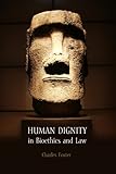 Human dignity in bioethics and law