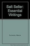 The essential writings of Marcel Duchamp : salt seller, marchand du sel