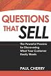 Questions That Sell: The Powerful Process for Discovering What Your Customer Really Wants