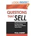 Questions That Sell: The Powerful Process for Discovering What Your Customer Really Wants