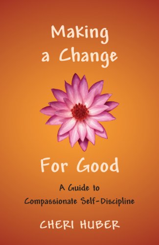 Making a Change for Good: A Guide to Compassionate Self-Discipline Book Image