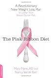 The Pink Ribbon Diet: A Revolutionary New Weight Loss Plan to Lower Your Breast Cancer Risk