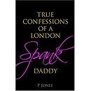 The True Confessions of a London Spank Daddy