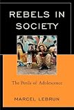 Rebels in Society: The Perils of Adolescence