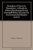Swindon : a town in transition : a study in urban development and overspill policy