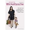Generation Wickeltasche  - Die neue Lust am Muttersein -- Begegnungen mit jungen Frauen