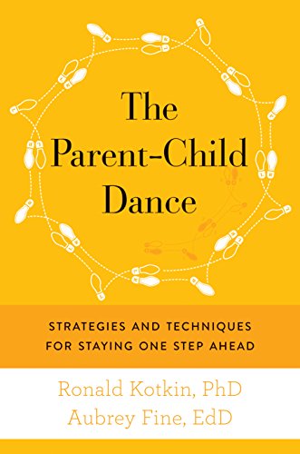 The Parent-Child Dance: Strategies and Techniques for Staying One Step Ahead
