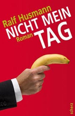 Nicht mein Tag by Ralf Husmann