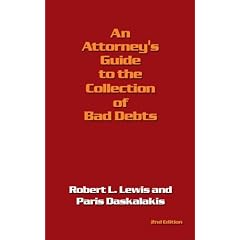 An Attorney's Guide to the Collection of Bad Debts: 2nd Edition