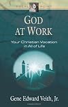 God at Work: Your Christian Vocation in All of Life (Focal Point Series)