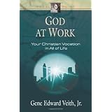 God at Work: Your Christian Vocation in All of Life (Focal Point Series)