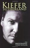 Kiefer Sutherland: The Biography