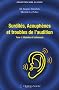 Surdit�s, Acouph�nes et troubles de l'audition : Tome 1, Maladies et traitements