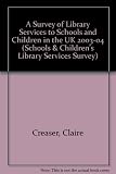 A survey of library services to schools and children in the UK 2003-04