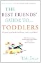 The Best Friends' Guide to Toddlers