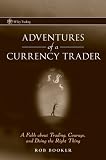 Adventures of a Currency Trader: A Fable about Trading, Courage, and Doing the Right Thing (Wiley Trading)