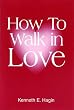 How to Walk in Love