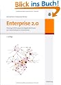 Enterprise 2.0: Planung, Einf�hrung und erfolgreicher Einsatz von Social Software in Unternehmen