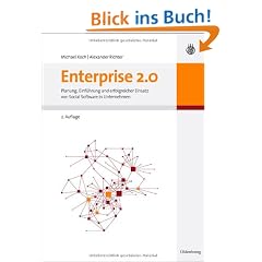 Enterprise 2.0: Planung, Einf�hrung und erfolgreicher Einsatz von Social Software in Unternehmen
