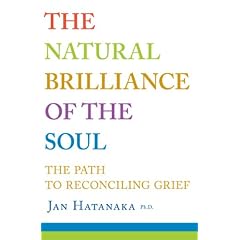 The Natural Brilliance of the Soul: The Path to Reconciling Grief