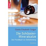 Die Sch�ssler-Mineralsalze: Das Praxisbuch zur Selbstheilungvon "Gisela Elisabeth Geiger"