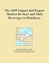 The 2009 Import and Export Market for Beer and Malt Beverages in Honduras