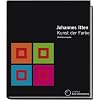 Kunst der Farbe. Studienausgabe: Subjektives Erleben und objektives Erkennen als Wege zur Kunst