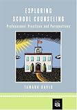 Exploring School Counseling: Professional Practices and Perspectives