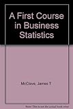 A first course in business statistics
