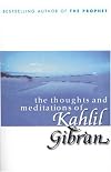 The Thoughts and Meditations of Kahlil Gibran