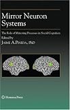 Mirror Neuron Systems: The Role of Mirroring Processes in Social Cognition (Contemporary Neuroscience)