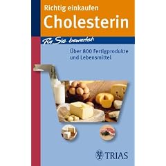 Richtig einkaufen Cholesterin: F�r Sie bewertet: �ber 800 Fertigprodukte und Lebensmittel