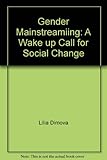 Gender mainstreaming : a wake up call for social change