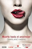 Muerto hasta el anochecer/ Dead Until Dark (Sookie Stackhouse) (Spanish Edition) (True Blood)