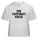 End Corporate Greed Pop culture White T-Shirt by CafePress