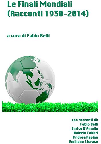 Le Finali Mondiali - Racconti 1930-2014 (Italian Edition)