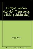 Budget London : the official London Transport guide to exploring London on a shoestring