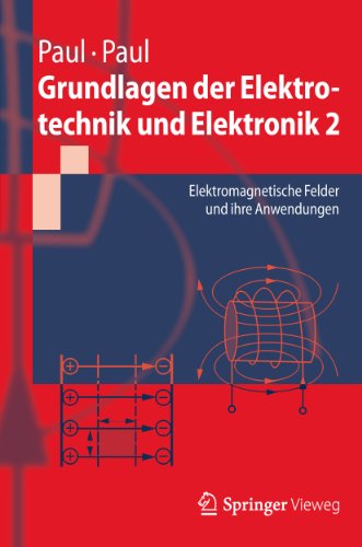 Grundlagen der Elektrotechnik und Elektronik 2: Elektromagnetische Felder und ihre Anwendungen (Springer-Lehrbuch) (German Edition)