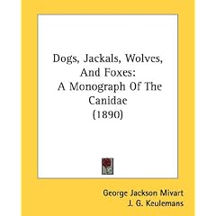 Dogs, Jackals, Wolves, And Foxes: A Monograph Of The Canidae (1890)