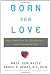 Image of Born for Love: Why Empathy Is Essential--and Endangered