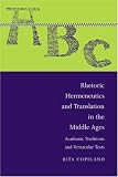 Rhetoric, Hermeneutics, and Translation in the Middle Ages: Academic Traditions and Vernacular Texts (Cambridge Studies in Medieval Literature)