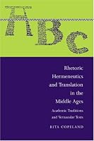 Rhetoric, Hermeneutics, and Translation in the Middle Ages: Academic Traditions and Vernacular Texts (Cambridge Studies in Medieval Literature)