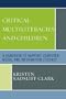 Critical Multiliteracies and Children: A Handbook to Support Computer, Media, and Information Literacy