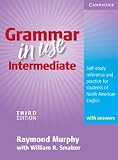 Grammar in Use Intermediate Student's Book with answers: Self-study Reference and Practice for Students of North American English