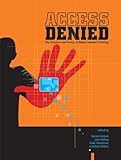 Access Denied: The Practice and Policy of Global Internet Filtering (Information Revolution and Global Politics)