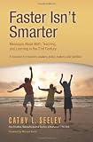 Faster Isn't Smarter: Messages About Math, Teaching, and Learning in the 21st Century