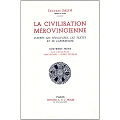 La civilisation m�rovingienne. Les croyances, tome 4